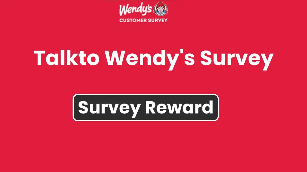 Talkto Wendy's Survey Reward